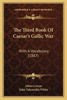 Paperback The Third Book Of Caesar's Gallic War: With A Vocabulary (1887) Book