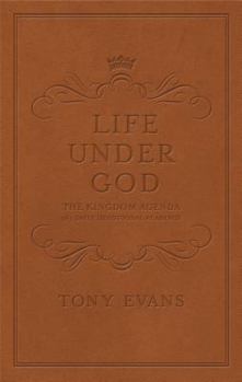 The Life Under God: The Kingdom Agenda 365 Daily Devotional Readings