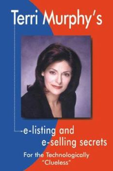 Hardcover Terri Murphy's E-Listing and E-Selling Secrets: For the Technologically ""Clueless"" Book