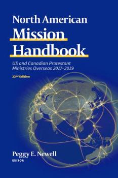 North American Mission Handbook: US and Canadian Protestant Ministries Overseas, 2017–2019, 22nd Edition