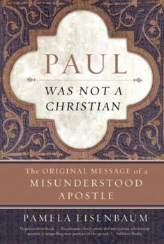 Paperback Paul Was Not a Christian: The Original Message of a Misunderstood Apostle Book