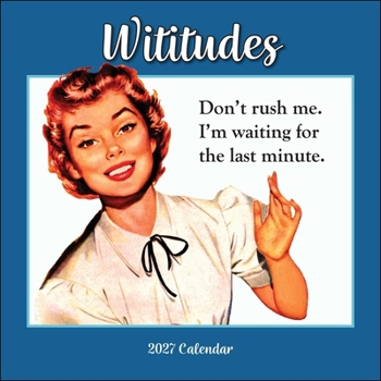 Calendar Wititudes 2027 Wall Calendar: Don't Rush Me. I'm Waiting for the Last Minute. Book