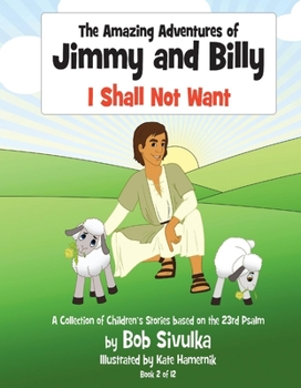 Hardcover The Amazing Adventures of Jimmy and Billy: I Shall Not Want Volume 2 Book