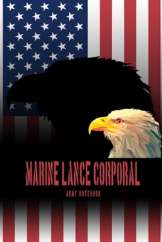 Marine Lance Corporal - Army Notebook: This Notebook is specially for  Marine Lance Corporal. 100 pages with dot lines. Unique Notebook for all ... as a Gift or a on duty diary or on a mission