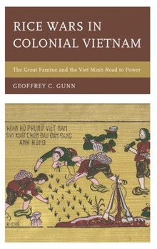 Hardcover Rice Wars in Colonial Vietnam: The Great Famine and the Viet Minh Road to Power Book