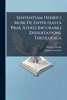 Paperback Sententiam Henrici Mori De Enthusiasta Prae Atheo Incurabili Dissertatione Theologica [Latin] Book