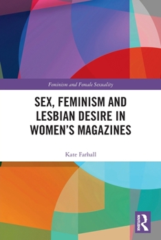 Paperback Sex, Feminism and Lesbian Desire in Women's Magazines Book