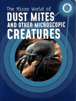 Paperback The Micro World of Dust Mites and Other Microscopic Creatures (Micro Science) Book