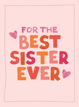 For the Best Sister Ever: The Perfect Gift to Give to Your Favorite Sibling