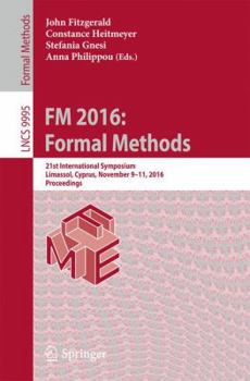 Paperback FM 2016: Formal Methods: 21st International Symposium, Limassol, Cyprus, November 9-11, 2016, Proceedings Book
