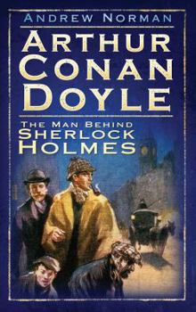 Paperback Arthur Conan Doyle: The Man Behind Sherlock Holmes Book