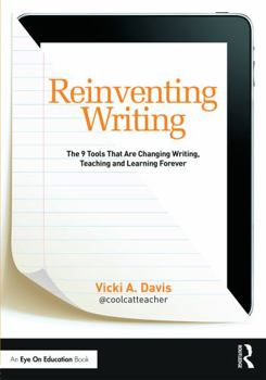 Paperback Reinventing Writing: The 9 Tools That Are Changing Writing, Teaching, and Learning Forever Book