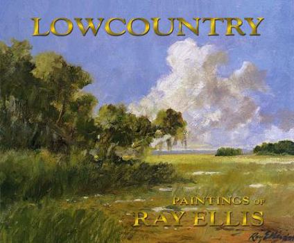 Hardcover Lowcountry: Painting of Ray Ellis Book