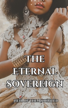 The Eternal Sovereign: Reclaiming Our Rights and Privileges under God's Kingdom