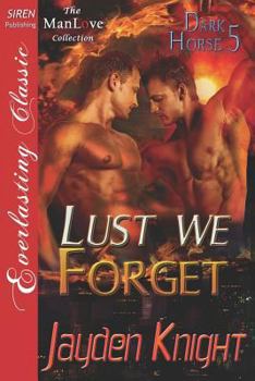 Paperback Lust We Forget [Dark Horse 5] (Siren Publishing Everlasting Classic Manlove) Book