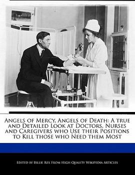Paperback Angels of Mercy, Angels of Death: A True and Detailed Look at Doctors, Nurses and Caregivers Who Use Their Positions to Kill Those Who Need Them Most Book