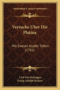 Paperback Versuche Uber Die Platina: Mit Zweien Kupfer Tafeln (1782) [German] Book