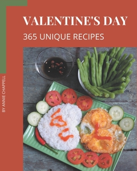 Paperback 365 Unique Valentine's Day Recipes: Make Cooking at Home Easier with Valentine's Day Cookbook! Book
