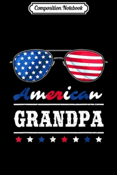 Composition Notebook: American Grandma 4th Of July Patriotism USA Flag Sunglasses Journal/Notebook Blank Lined Ruled 6x9 100 Pages