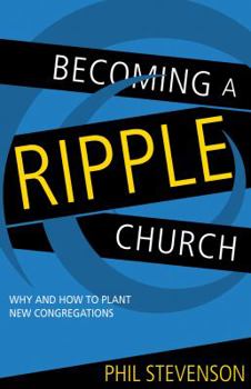 Paperback Becoming a Ripple Church: Why and How to Plant New Congregations Book