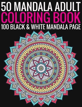 Paperback 50 Mandala Adult Coloring Book 100 Black & White Mandala Page: (Adult Coloring Book ) Book