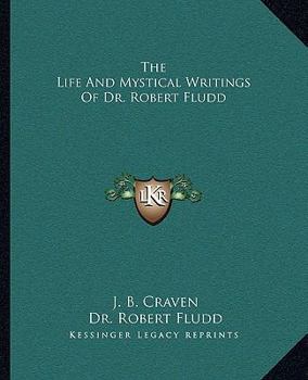 Paperback The Life And Mystical Writings Of Dr. Robert Fludd Book