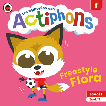 Paperback Actiphons Level 1 Book 19 Freestyle Flora: Learn Phonics and Get Active with Actiphons! Book