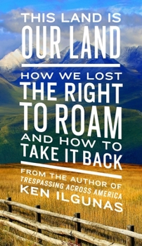 Paperback This Land Is Our Land: How We Lost the Right to Roam and How to Take It Back Book