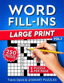 Word Fill-Ins Large Print: 250 Puzzles For Adults - Easy to Hard - One Large Puzzle Per Page - Vol. 1