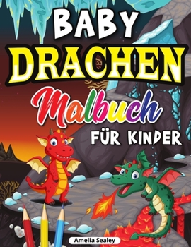 Paperback Drachen Malbuch für Kinder: Niedliches Baby-Drachen-Malbuch, Drachenzeitalter-Malbuch für Entspannung und Stressabbau [German] Book