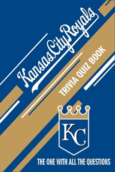 Paperback Kansas City Royals Trivia Quiz Book: The One With All The Questions Book