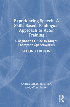 Experiencing Speech: A Skills-Based, Panlingual Approach to Actor Training: A Beginner's Guide to Knight-Thompson Speechwork®
