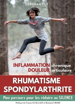 Paperback Rhumatisme spondylarthrite Inflammation chronique Douleur articulaire: Mon parcours pour les réduire au silence [French] Book