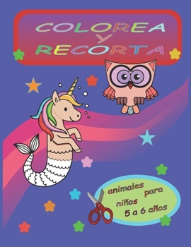 Paperback Colorea Y Recorta: animales para niños 5 a6 años [Spanish] Book