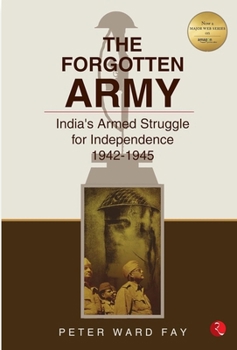 Paperback Forgotten Army: India's Armed Struggle for Independence, 1942-45 Book
