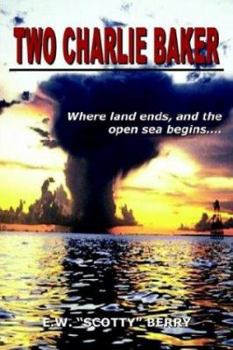 Paperback Two Charlie Baker: Where land ends, and the open sea begins . . . .. Book