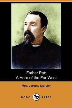 Paperback Father Pat: A Hero of the Far West (Dodo Press) Book