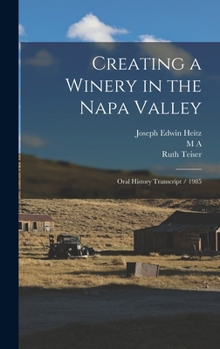 Hardcover Creating a Winery in the Napa Valley: Oral History Transcript / 1985 Book