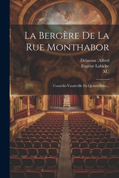 Paperback La Bergère De La Rue Monthabor: Comédie-vaudeville En Quatre Actes... [French] Book