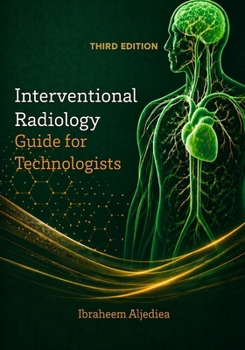 Interventional Radiology Guied for Technologists: IR principles do not change .. IR technologists do..