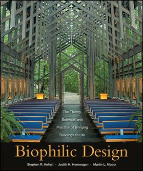 Hardcover Biophilic Design: The Theory, Science and Practice of Bringing Buildings to Life Book