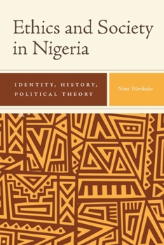 Hardcover Ethics and Society in Nigeria: Identity, History, Political Theory Book