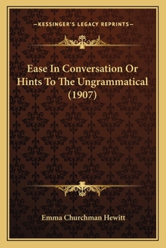 Paperback Ease In Conversation Or Hints To The Ungrammatical (1907) Book