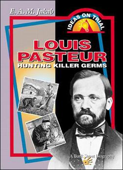 Paperback Louis Pasteur: Hunting Killer Germs Book