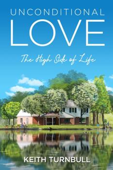 Paperback Unconditional Love - the High Side of Life: A Love-Linked Life Story Book