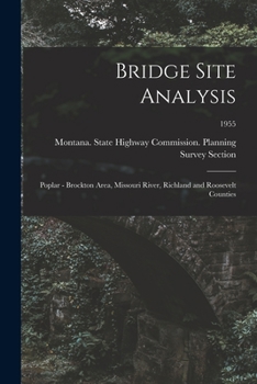 Bridge Site Analysis: Poplar - Brockton Area, Missouri River, Richland and Roosevelt Counties; 1955