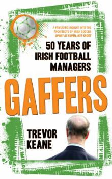 Paperback Gaffers: 50 Years of Irish Football Managers Book