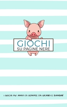 Giochi su Pagine Nere- I Giochi piu' Amati da Grandi e Bambini -: Tre intramontabili giochi - TRIS, IMPICCATO  e 4 IN LINEA -  su PAGINE  NERE ! Da fare  con pennarelli a vernice. (Italian Edition)