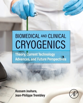 Paperback Biomedical and Clinical Cryogenics: Theory, Current Technology Advances, and Future Perspectives Book