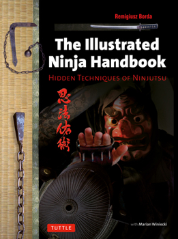 Paperback Illustrated Ninja Handbook: Hidden Techniques of Ninjutsu Book